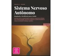 Sistema Nervoso Autônomo: Regulação e Resiliência para a Saúde
