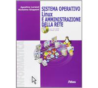 Sistema operativo Linux e amministrazione della rete. Per le Scuole superiori. Ediz. illustrata. Con CD-ROM