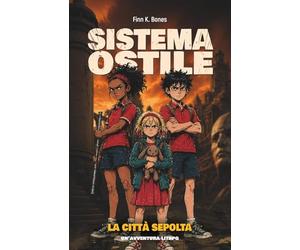 Sistema Ostile: 3 - La città Sepolta
