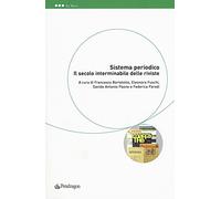 Sistema periodico. Il secolo interminabile delle riviste