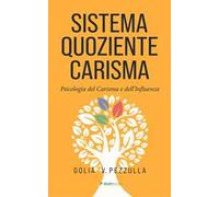 Sistema quoziente carisma. Psicologia del carisma e dell’influenza