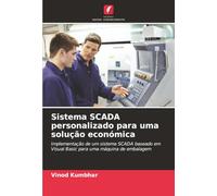 Sistema SCADA personalizado para uma solução económica: Implementação de um sistema SCADA baseado em Visual Basic para uma máquina de embalagem
