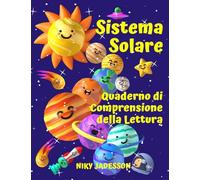 Sistema Solare Quaderno di Comprensione della Lettura: Scopri i pianeti, il Sole, la Luna, le fasi e le eclissi attraverso testi coinvolgenti, ... per bambini dai 7 ai 12 anni, per l'apprendim