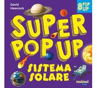 Sistema solare. Super pop-up! Ediz. a colori