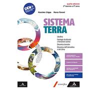 Sistema terra. Litosfera Geologia strutturale e fenomeni fisici. Dinamica terrestre. Dinamica dell'atmosfera e del clima. Per Per il 2° biennio e il ... magistrali. Con e-book. Con espansione online
