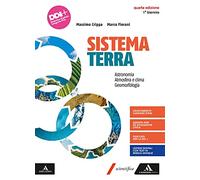 Sistema terra. Per i Licei e gli Ist. magistrali. Con e-book. Con espansione online. Astronomia, atmosfera e clima geomorfologia (Vol. 1)