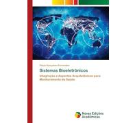 Sistemas Bioeletrônicos: Integração e Aspectos Arquitetônicos para Monitoramento da Saúde