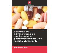 Sistemas de administração de medicamentos gastrorretentivos: uma revisão abrangente