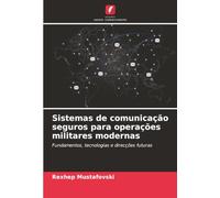 Sistemas de comunicação seguros para operações militares modernas: Fundamentos, tecnologias e direcções futuras
