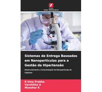 Sistemas de Entrega Baseados em Nanopartículas para a Gestão da Hipertensão: Desenvolvimento e Caracterização de Nanopartículas de Valsartan