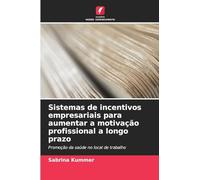 Sistemas de incentivos empresariais para aumentar a motivação profissional a longo prazo: Promoção da saúde no local de trabalho