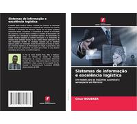 Sistemas de informação e excelência logística: Um modelo para as indústrias automóvel e aeroespacial em Marrocos