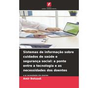 Sistemas de informação sobre cuidados de saúde e segurança social: a ponte entre a tecnologia e as necessidades dos doentes: e as necessidades dos doentes