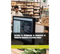 SISTEMAS DE INFORMACION EN FRANQUICIAS DE PRODUCTOS ORGANICOS EN ESTADOS UNIDOS