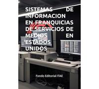 SISTEMAS DE INFORMACION EN FRANQUICIAS DE SERVICIOS DE MEDIOS EN ESTADOS UNIDOS