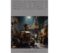 SISTEMAS DE INFORMACION EN FRANQUICIAS DE SERVICIOS DE REPARACION DE EQUIPOS DE MINERIA EN ESTADOS UNIDOS