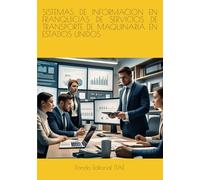 SISTEMAS DE INFORMACION EN FRANQUICIAS DE SERVICIOS DE TRANSPORTE DE MAQUINARIA EN ESTADOS UNIDOS