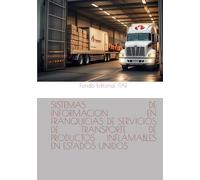 SISTEMAS DE INFORMACION EN FRANQUICIAS DE SERVICIOS DE TRANSPORTE DE PRODUCTOS INFLAMABLES EN ESTADOS UNIDOS