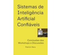 Sistemas de Inteligência Artificial Confiáveis: Conclusões dos Workshops e Discussões