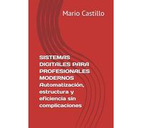 Sistemas Digitales y Automatización para Profesionales Modernos