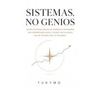 SISTEMAS, NO GENIOS: Ocho historias reales de traders e inversores que entendieron que el talento no alcanza sin un sistema que lo sostenga