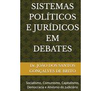 SISTEMAS POLÍTICOS E JURÍDICOS EM DEBATES: Socialismo, Comunismo, Capitalismo, Democracia e Ativismo do Judiciário