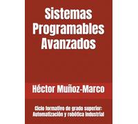 Sistemas Programables Avanzados: Ciclo formativo de grado superior: Automatización y robótica industrial