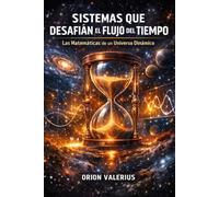 Sistemas que Desafían el Flujo del Tiempo: Las Matemáticas de un Universo Dinámico