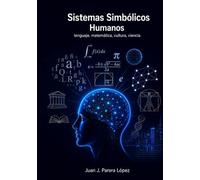 Sistemas Simbólicos Humanos: Lenguaje, matemática, cultura, ciencia