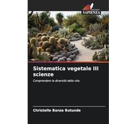 Sistematica vegetale III scienze: Comprendere la diversità della vita