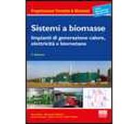 Sistemi a biomasse. Impianti di generazione calore, elettricità e biometano