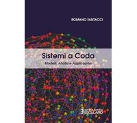 Sistemi a coda. Modelli, analisi e applicazioni