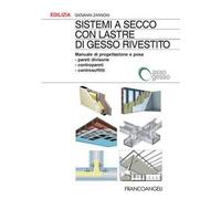 Sistemi a secco con lastre di gesso rivestito. Manuale di progettazione e posa. Pareti divisorie, contropareti, controsoffitti