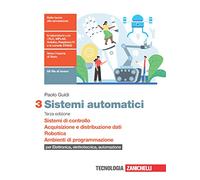 Sistemi automatici. Per le Scuole superiori. Con Contenuto digitale (fornito elettronicamente). Sistemi di controllo. Acquisizione e distribuzione ... PLC e robotica. Ambienti di sviluppo (Vol. 3)