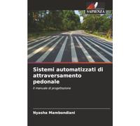 Sistemi automatizzati di attraversamento pedonale: Il manuale di progettazione