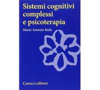 Sistemi cognitivi complessi di psicoterapia - Reda Mario A.
