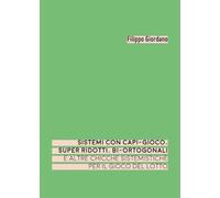 Sistemi con capi-gioco, super ridotti, bi-ortogonali e altre chicche sistemistiche per il gioco del lotto