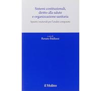 Sistemi costituzionali, diritto alla salute e organizzazione sanitaria. Spunti e materiali per l'analisi comparata