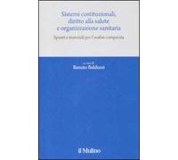 Sistemi costituzionali, diritto alla salute e organizzazione sanitaria. Spunti e materiali per l'analisi comparata