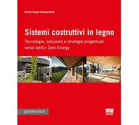 Sistemi costruttivi in legno. Tecnologie, soluzioni e strategie progettuali verso edifici zero energy