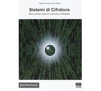 Sistemi di cifratura. Storia, principi, algoritmi e tecniche di crittografia