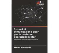 Sistemi di comunicazione sicuri per le moderne operazioni militari: Fondamenti, tecnologie e direzioni future