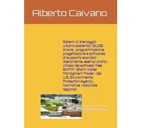 Sistemi di drenaggio urbano sostenibili (SuDS) Analisi , programmazione, progettazione e softwares di supporto: Un modello di progettazione e/o intervento sui sistemi di drenaggio