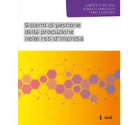 SISTEMI DI GESTIONE DELLA PRODUZIONE NELLE RETI D'IMPRESA - DE TONI ALBERTO,