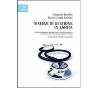 Sistemi di gestione in sanità. Accreditamento, certificazione ed audit clinico in strutture sanitarie e socio-sanitarie, risoluzioni test prove di esami