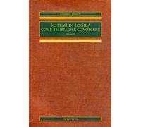 Sistemi di logica come teoria del conoscere (Vol. 2)