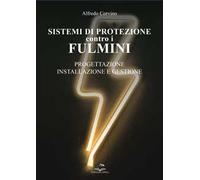 Sistemi di protezione contro i fulmini. Progettazione, installazione e gestione
