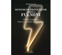 Sistemi di protezione contro i fulmini. Progettazione, installazione e gestione