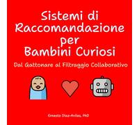 Sistemi di Raccomandazione per Bambini Curiosi: Dal Gattonare al Filtraggio Collaborativo