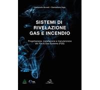 Sistemi di rivelazione gas e incendio. Progettazione, installazione e manutenzione dei Fire & Gas Systems (FGS)